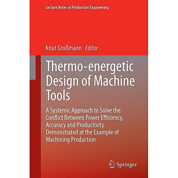 Thermo-energetic Design of Machine Tools / Lecture Notes in Production Engineering