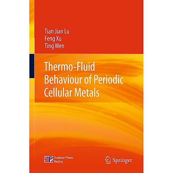 Thermo-Fluid Behaviour of Periodic Cellular Metals, Tian Jian Lu, Feng Xu, Ting Wen