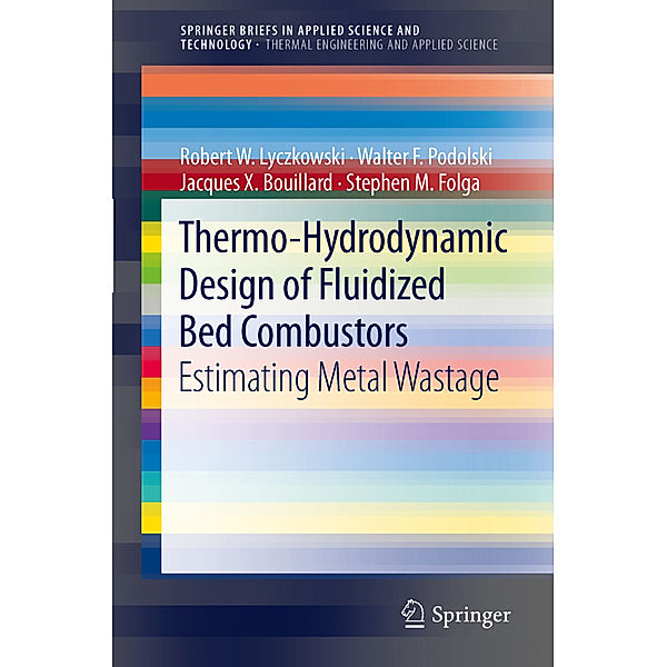 Thermo-Hydrodynamic Design of Fluidized Bed Combustors, Robert W. Lyczkowski, Walter F. Podolski, Jacques X. Bouillard, Stephen M. Folga