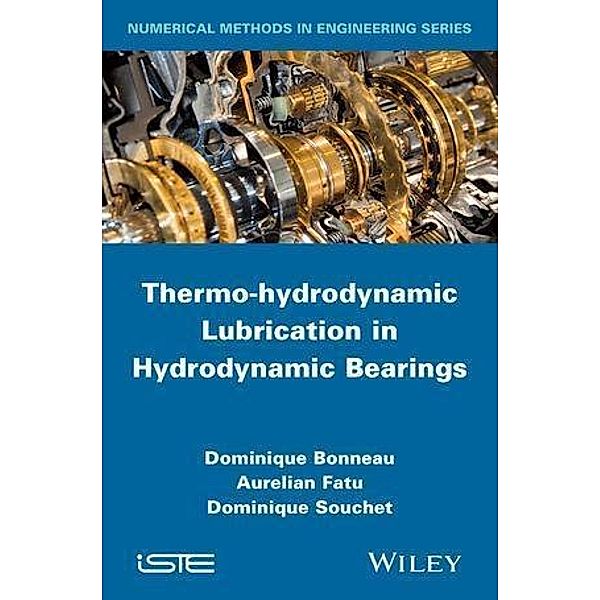 Thermo-hydrodynamic Lubrication in Hydrodynamic Bearings, Dominique Bonneau, Aurelian Fatu, Dominique Souchet