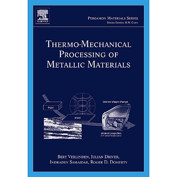 Thermo-Mechanical Processing of Metallic Materials, Bert Verlinden, Julian Driver, Indradev Samajdar, Roger D. Doherty