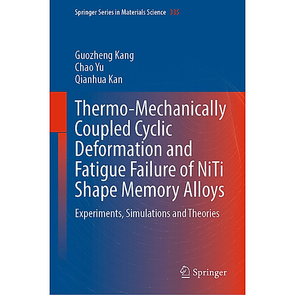 Thermo-Mechanically Coupled Cyclic Deformation and Fatigue Failure of NiTi Shape Memory Alloys, Guozheng Kang, Chao Yu, Qianhua Kan