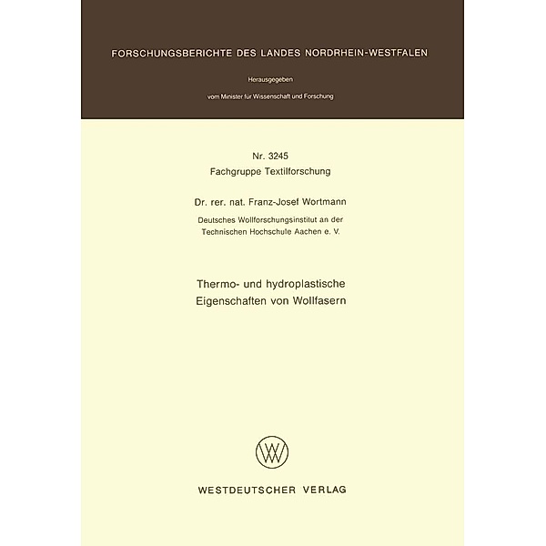 Thermo- und hydroplastische Eigenschaften von Wollfasern / Forschungsberichte des Landes Nordrhein-Westfalen Bd.3245, Franz-Josef Wortmann