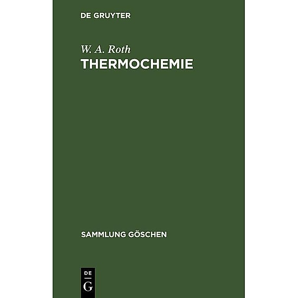 Thermochemie / Sammlung Göschen Bd.1057, W. A. Roth
