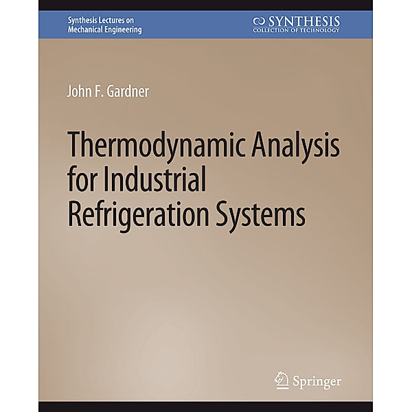 Thermodynamic Analysis for Industrial Refrigeration Systems, John F. Gardner