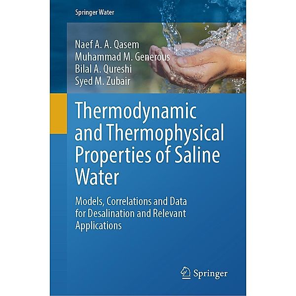 Thermodynamic and Thermophysical Properties of Saline Water / Springer Water, Naef A. A. Qasem, Muhammad M. Generous, Bilal A. Qureshi, Syed M. Zubair
