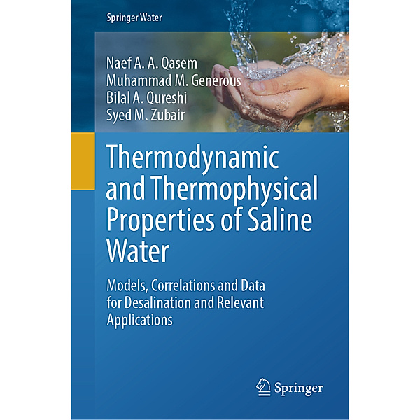 Thermodynamic and Thermophysical Properties of Saline Water, Naef A. A. Qasem, Muhammad M. Generous, Bilal A. Qureshi, Syed M. Zubair