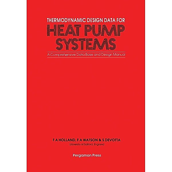 Thermodynamic Design Data for Heat Pump Systems, F. A. Holland, F. A. Watson, S. Devotta