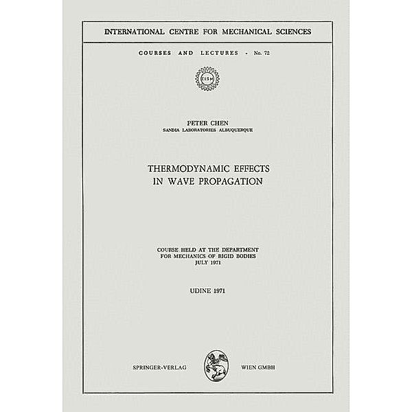 Thermodynamic Effects in Wave Propagation / CISM International Centre for Mechanical Sciences Bd.72, Peter Chen
