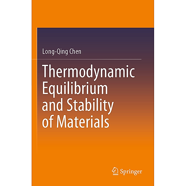 Thermodynamic Equilibrium and Stability of Materials, Long-Qing Chen