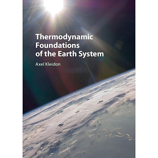 Thermodynamic Foundations of the Earth System, Axel Kleidon