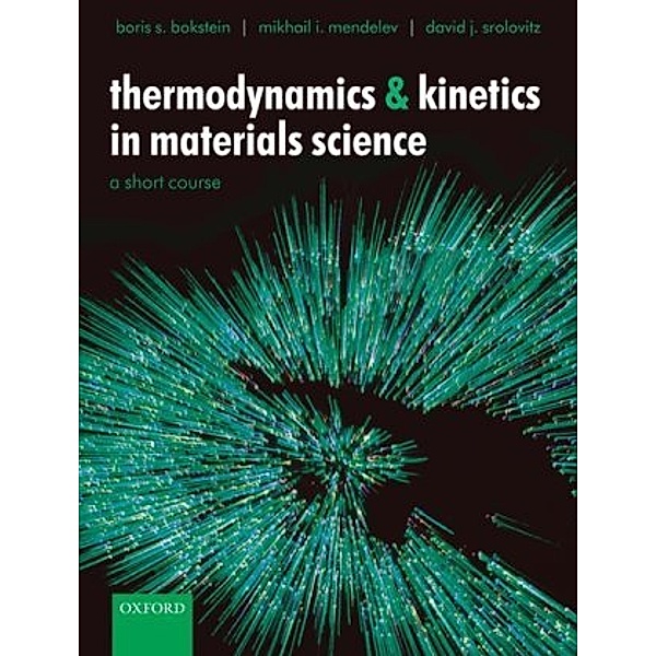 Thermodynamics and Kinetics in Materials Science, Boris S. Bokstein, Mikhail L. Mendelev, David J. Srolovitz