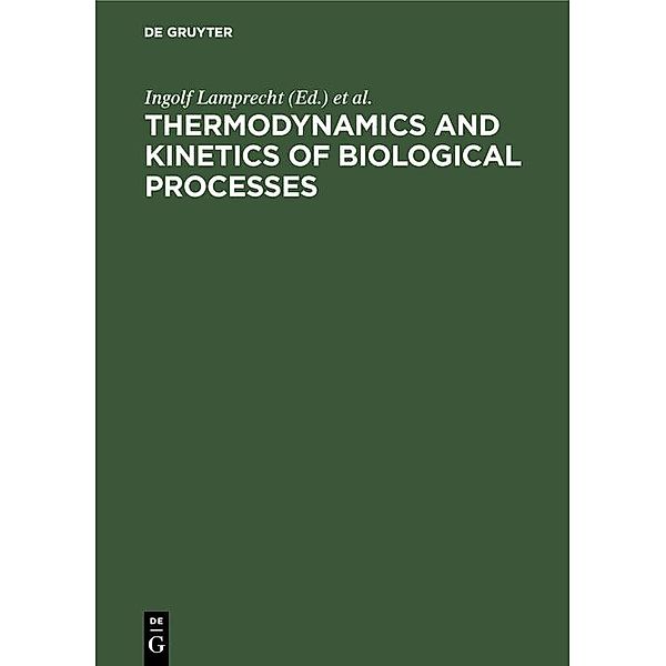 Thermodynamics and Kinetics of Biological Processes