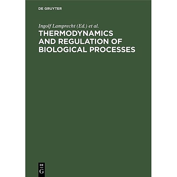Thermodynamics and Regulation of Biological Processes