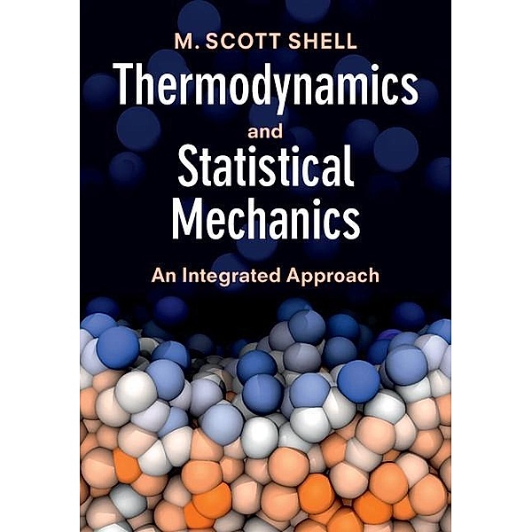 Thermodynamics and Statistical Mechanics / Cambridge Series in Chemical Engineering, M. Scott Shell