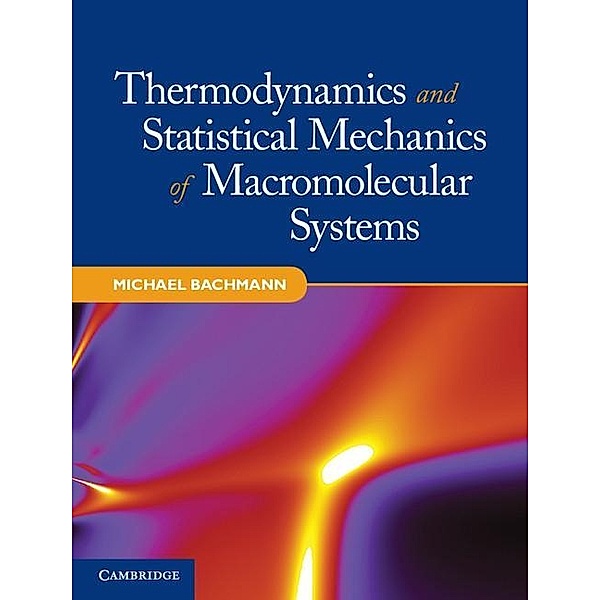 Thermodynamics and Statistical Mechanics of Macromolecular Systems, Michael Bachmann