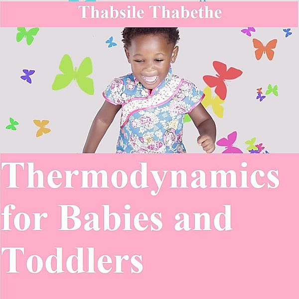 Thermodynamics For Babies And Toddlers, Thabsile Thabethe