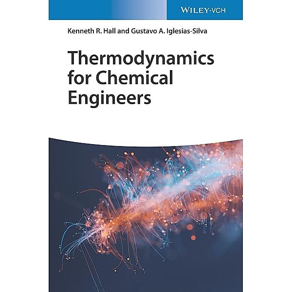 Thermodynamics for Chemical Engineers, Kenneth R. Hall, Gustavo A. Iglesias-Silva