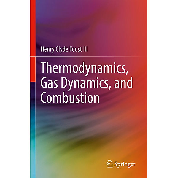 Thermodynamics, Gas Dynamics, and Combustion, Henry Clyde Foust III