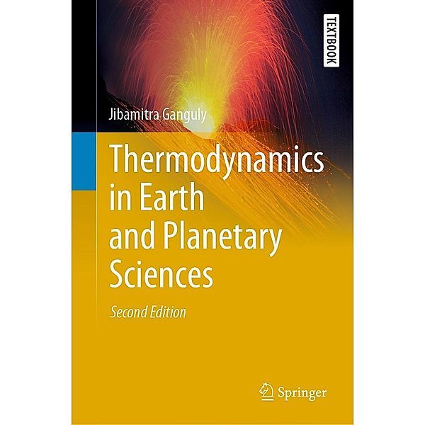 Thermodynamics in Earth and Planetary Sciences / Springer Textbooks in Earth Sciences, Geography and Environment, Jibamitra Ganguly