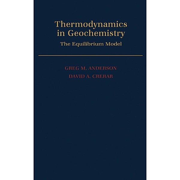 Thermodynamics in Geochemistry, Greg M. Anderson, David A. Crerar