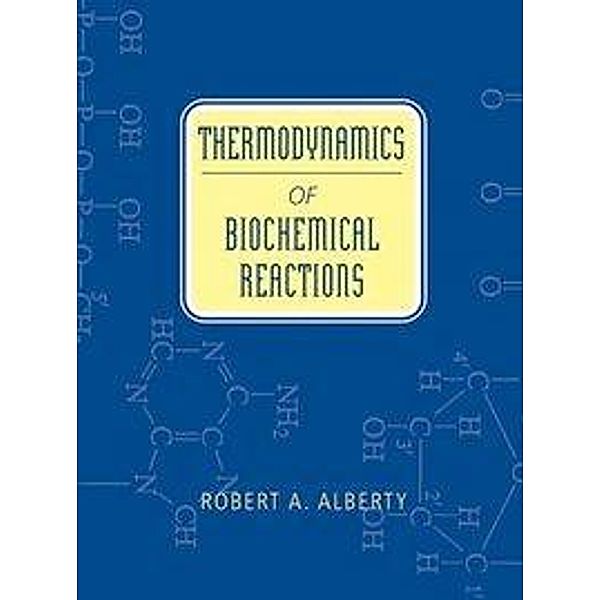 Thermodynamics of Biochemical Reactions, Robert A. Alberty