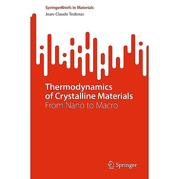 Thermodynamics of Crystalline Materials / SpringerBriefs in Materials, Jean-Claude Tedenac