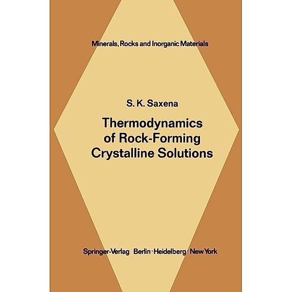 Thermodynamics of Rock-Forming Crystalline Solutions / Minerals, Rocks and Mountains Bd.8, S. K. Saxena
