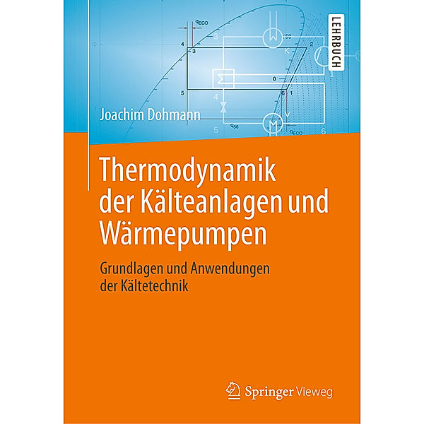Thermodynamik der Kälteanlagen und Wärmepumpen, Joachim Dohmann