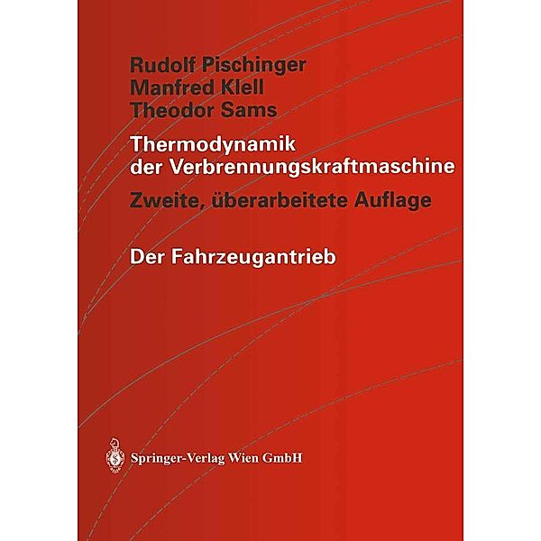 Thermodynamik der Verbrennungskraftmaschine / Der Fahrzeugantrieb, Rudolf Pischinger, Manfred Klell, Theodor Sams