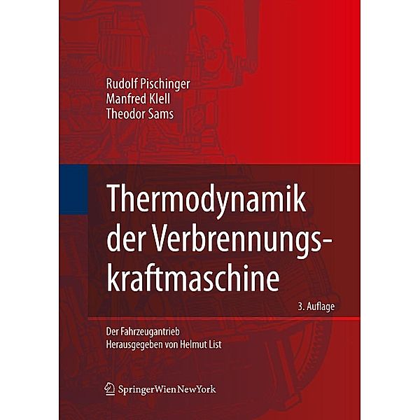 Thermodynamik der Verbrennungskraftmaschine / Der Fahrzeugantrieb, Rudolf Pischinger, Manfred Klell, Theodor Sams