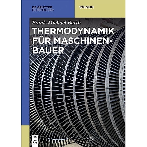 Thermodynamik für Maschinenbauer / De Gruyter Studium, Frank-Michael Barth