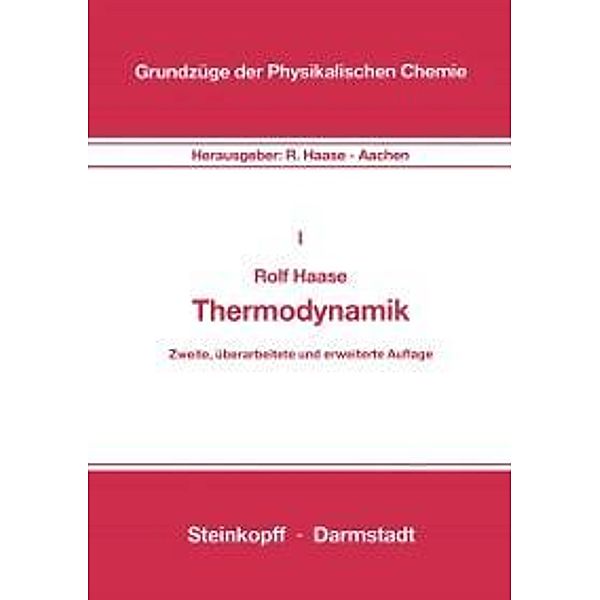 Thermodynamik / Grundzüge der Physikalischen Chemie in Einzeldarstellungen Bd.1, R. Haase