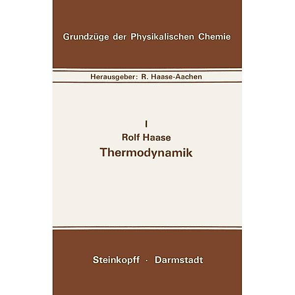 Thermodynamik / Grundzüge der Physikalischen Chemie in Einzeldarstellungen Bd.1, Rolf Haase