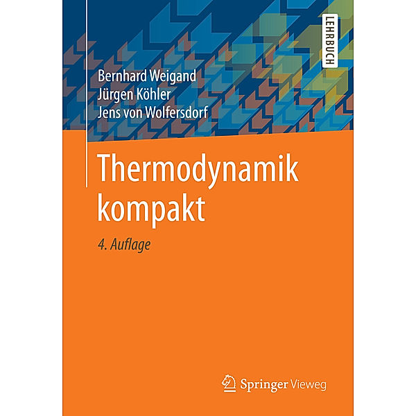 Thermodynamik kompakt, Bernhard Weigand, Jürgen Köhler, Jens von Wolfersdorf