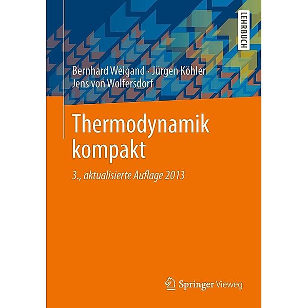 Thermodynamik kompakt / Springer-Lehrbuch, Bernhard Weigand, Jürgen Köhler, Jens Wolfersdorf