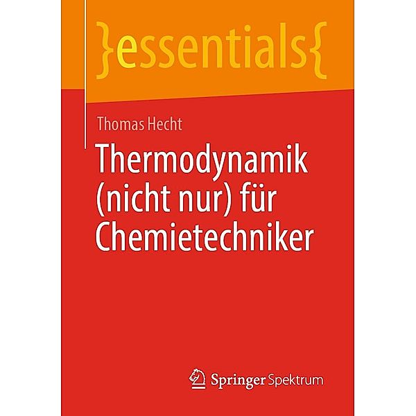 Thermodynamik (nicht nur) für Chemietechniker / essentials, Thomas Hecht
