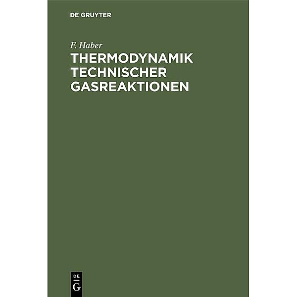 Thermodynamik technischer Gasreaktionen / Jahrbuch des Dokumentationsarchivs des österreichischen Widerstandes, F. Haber