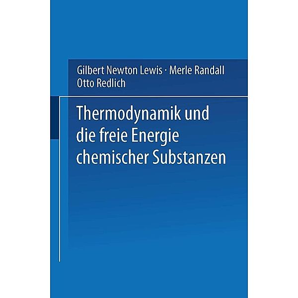 Thermodynamik und die Freie Energie Chemischer Substanzen, Gilbert Newton Lewis, Merle Randall, Otto Redlich