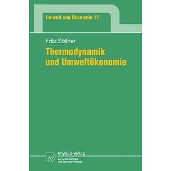 Thermodynamik und Umweltökonomie / Umwelt und Ökonomie Bd.17, Fritz Söllner