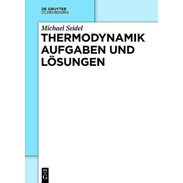 Thermodynamik verstehen durch Üben: Bd.1 Energielehre, Michael Seidel