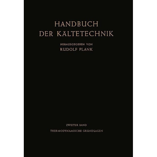 Thermodynamische Grundlagen / Handbuch der Kältetechnik Bd.2, Rudolf Plank