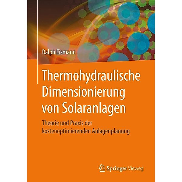 Thermohydraulische Dimensionierung von Solaranlagen, Ralph Eismann