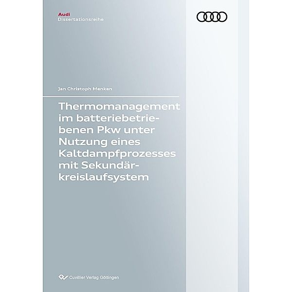 Thermomanagement im batteriebetriebenen Pkw unter Nutzung eines Kaltdampfprozesses mit Sekundärkreislaufsystem, Jan Christoph Menken