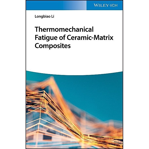 Thermomechanical Fatigue of Ceramic-Matrix Composites, Longbiao Li