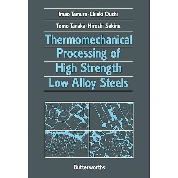 Thermomechanical Processing of High-Strength Low-Alloy Steels, Imao Tamura, Hiroshi Sekine, Tomo Tanaka