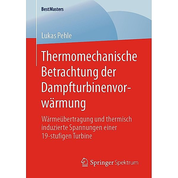 Thermomechanische Betrachtung der Dampfturbinenvorwärmung / BestMasters, Lukas Pehle