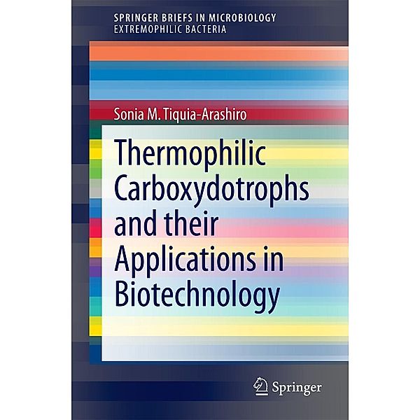 Thermophilic Carboxydotrophs and their Applications in Biotechnology / SpringerBriefs in Microbiology, Sonia M. Tiquia-Arashiro