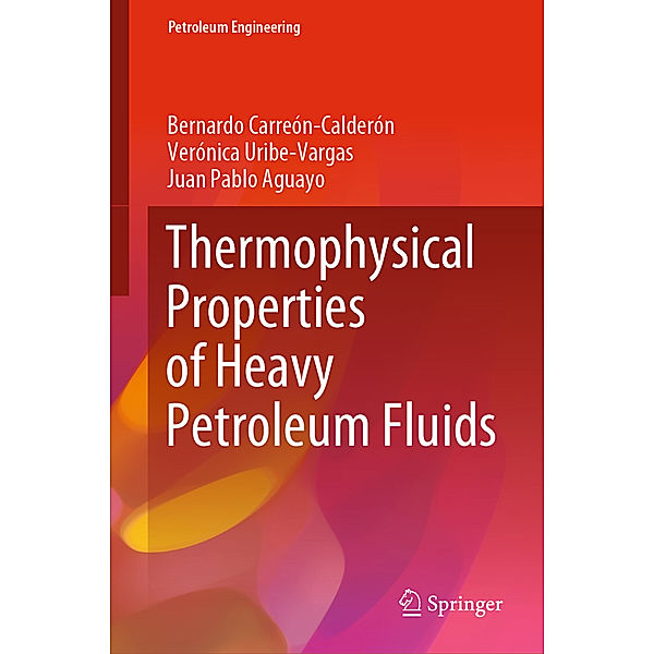 Thermophysical Properties of Heavy Petroleum Fluids, Bernardo Carreón-Calderón, Verónica Uribe-Vargas, Juan Pablo Aguayo