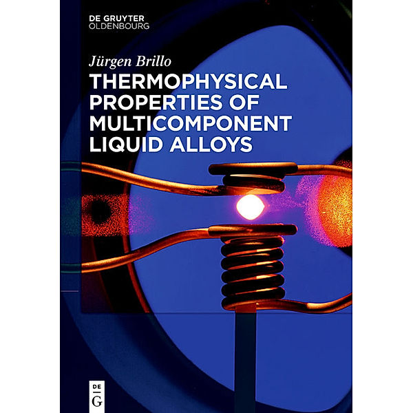 Thermophysical Properties of Multicomponent Liquid Alloys, Jürgen Brillo